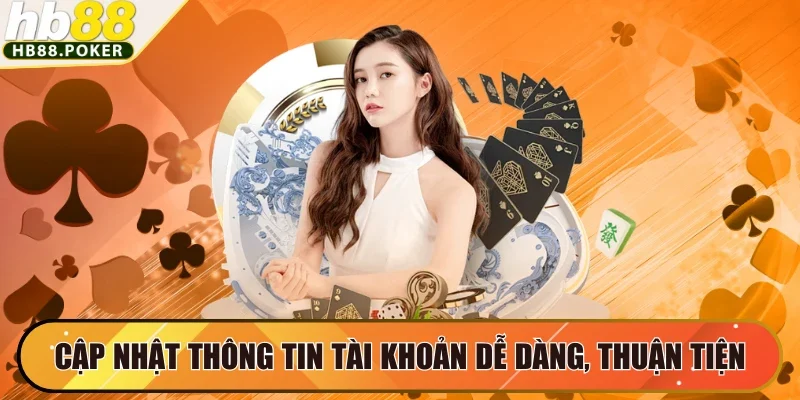 Hb88 84 Cập nhật thông tin tài khoản dễ dàng, thuận tiện