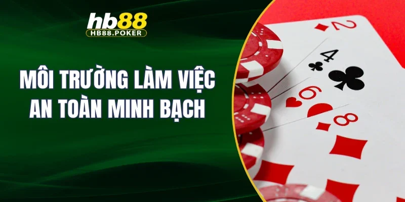 Môi trường làm việc an toàn minh bạch
