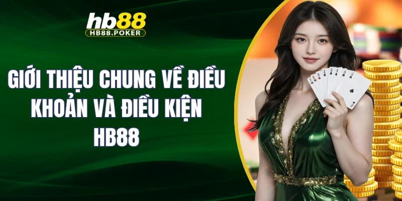 Điều khoản và điều kiện 1 Giới thiệu chung về điều khoản và điều kiện HB88