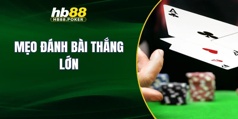 Mẹo đánh bài thắng lớn