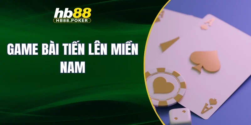 Game bài tiến lên miền Nam