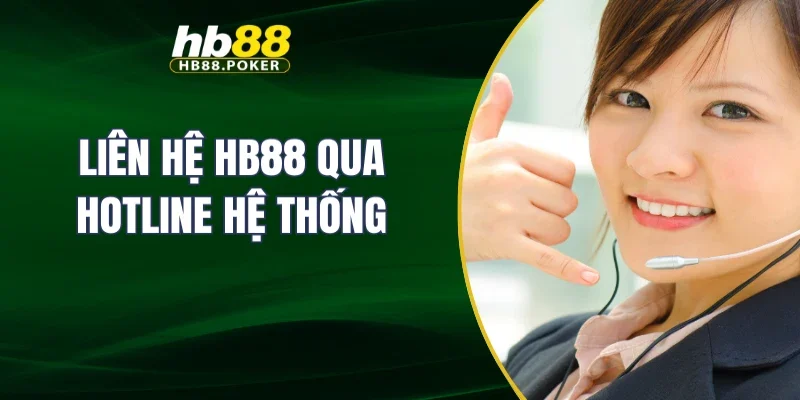 liên hệ hb88 2 Liên hệ HB88 qua hotline hệ thống