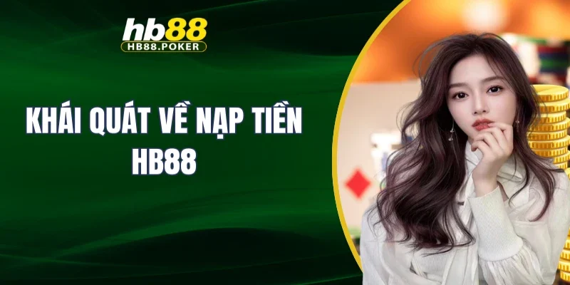 nạp tiền 1 Khái quát về nạp tiền HB88