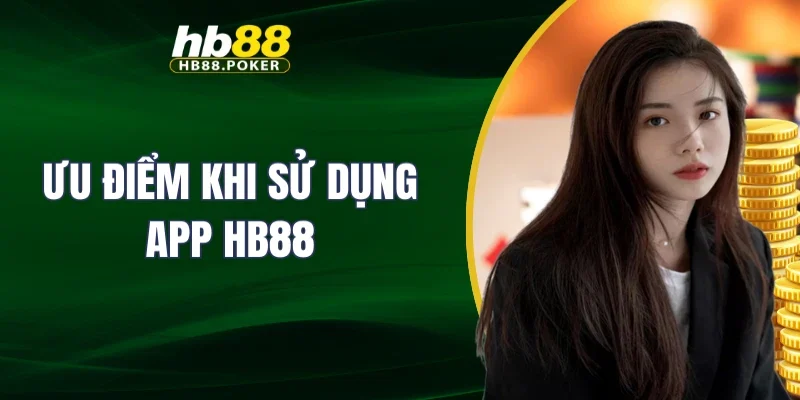 Ưu điểm khi sử dụng app HB88