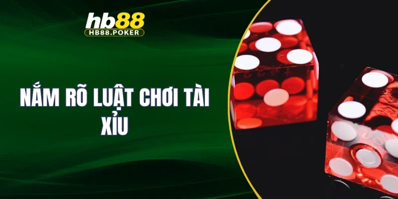 tài xỉu 2 Nắm rõ luật chơi tài xỉu