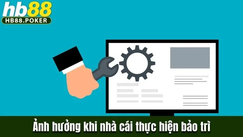 Ảnh hưởng khi nhà cái thực hiện bảo trì
