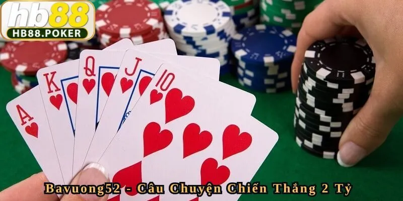 Bavuong52 - Câu Chuyện Đầy Cảm Hứng Về Chiến Thắng 2 Tỷ
