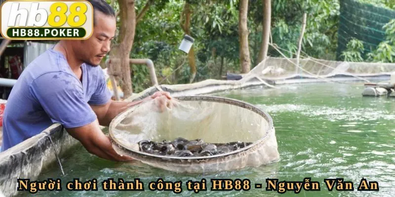 Thắng Lớn 500 Triệu - Anh Nguyễn Văn An Chia Sẻ Bí Kíp 1 Người chơi thành công tại HB88 - Nguyễn Văn An