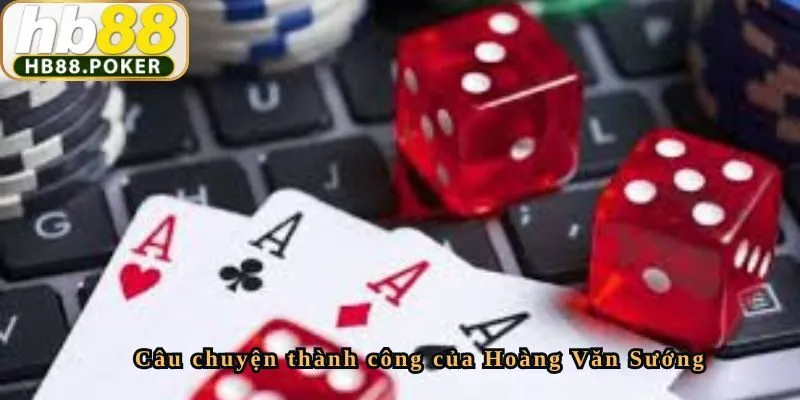 Câu chuyện thành công của Hoàng Văn Sướng