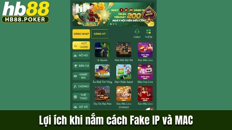 Lợi ích khi nắm cách Fake IP và MAC để chơi tại HB88
