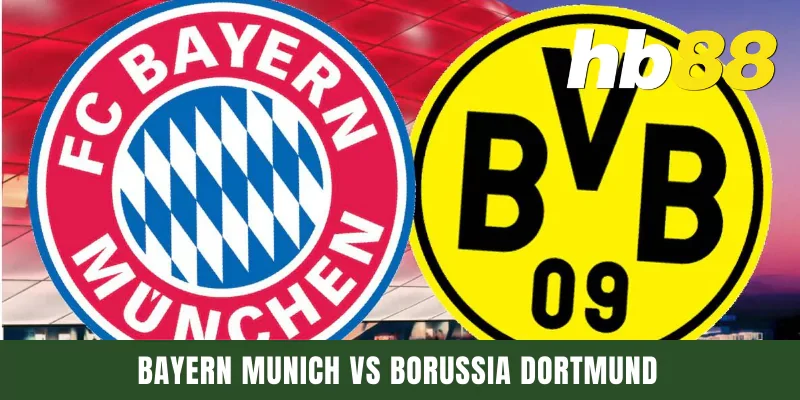 Dự Đoán Bayern Munich Vs Borussia Dortmund Ngày 12/4