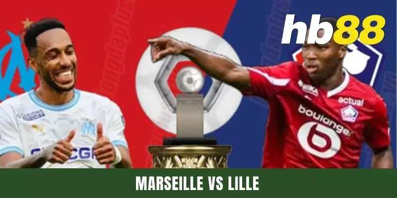 Dự Đoán Marseille Vs Lille Vào Lúc 22h00 Ngày 04/05/2025