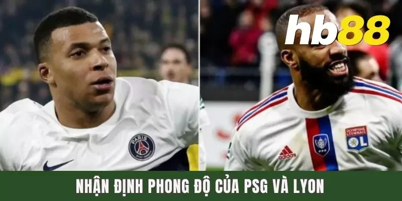 Nhận định phong độ của PSG và Lyon