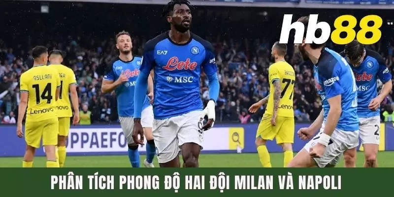 Phân tích phong độ hai đội Milan và Napoli