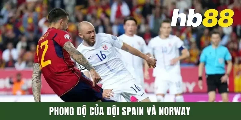 Dự Đoán Trận Đấu Spain Vs Norway Vào Ngày 16/10/2023 1 Phong độ của đội Spain và Norway