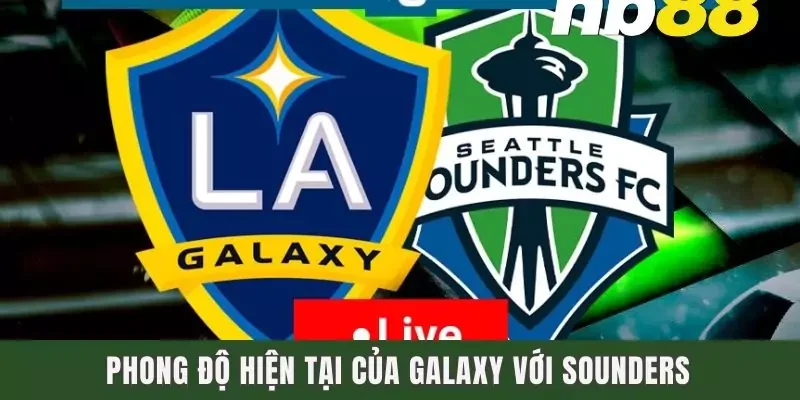 Dự Đoán LA Galaxy Vs Seattle Sounders Ngày 11/8 Lúc 9h00 1 Phong độ hiện tại của Galaxy với Sounders