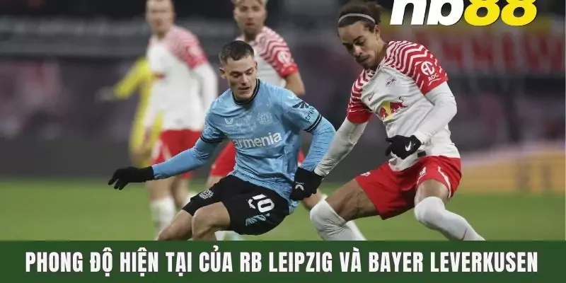 Phong độ hiện tại của RB Leipzig vs Bayer Leverkusen